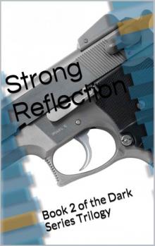 Strong Reflection: Book 2 of the Dark Series Trilogy Read online