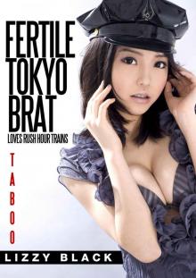 Taboo: Fertile Tokyo Brat: Loves Rush Hour Trains (Taboo, Hucow, Japanese Cream, Fertile Erotica) Read online