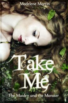 Take Me: The Maiden and the Monster (An Erotic Fairytale) Read online