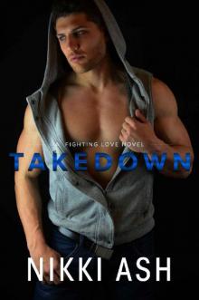 Takedown (A Fighting Love novel Book 3) Read online