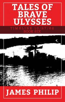 Tales of Brave Ulysses (Timeline 10/27/62) Read online