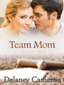 Team Mom: A Sweet Contemporary Romance (Finding Love Book 1) Read online