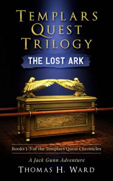 Templars Quest Trilogy: The Lost Ark (Books 1-3 The Templars Quest Chronicles) Read online