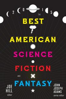 The Best American Science Fiction and Fantasy 2015 Read online