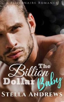 The Billion Dollar Baby_A Billionaire Romance Read online