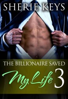 The Billionaire Saved My Life - The Finale Read online