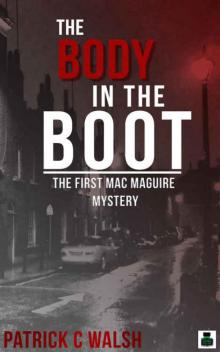 The Body in the Boot: The first 'Mac' Maguire mystery