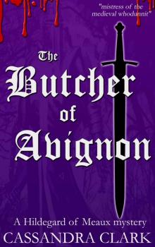 The Butcher of Avignon (Hildegard of Meaux medieval crime series Book 6) Read online