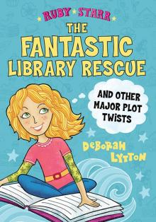 The Fantastic Library Rescue and Other Major Plot Twists Read online