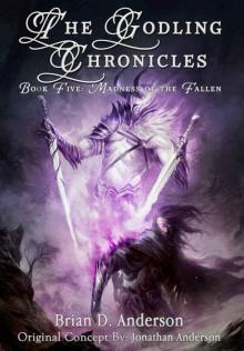 The Godling Chronicles:Book 05 - Madness of the Fallen Read online