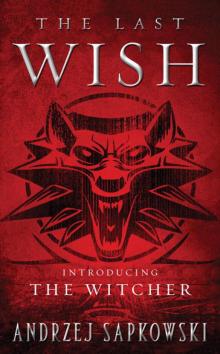 The Last Wish: Introducing The Witcher Read online