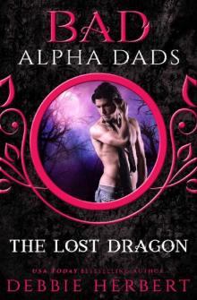 The Lost Dragon_Bad Alpha Dads Read online