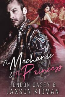 The Mechanic and The Princess: a bad boy new adult romance novel Read online