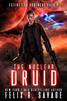 The Nuclear Druid: A Hard Science Fiction Adventure With a Chilling Twist (Extinction Protocol Book 2) Read online
