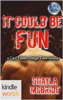 The Omega Team: IT COULD BE FUN (Kindle Worlds Novella) (Carl Tanner Book 1)