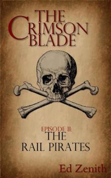 The Rail Pirates: A Steampunk Novella Series (The Crimson Blade Book 2) Read online