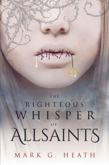 The Righteous Whisper of Allsaints (The White Blood Chronicles Book 2)
