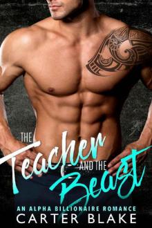 The Teacher and the Beast: An Alpha Billionaire Romance Read online
