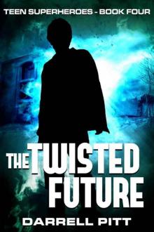 The Twisted Future (Teen Superheroes Book 4) Read online