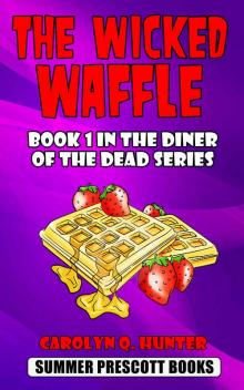 The Wicked Waffle: Book 1 in The Diner of the Dead Series Read online