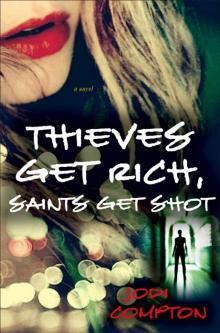 Thieves Get Rich, Saints Get Shot Read online