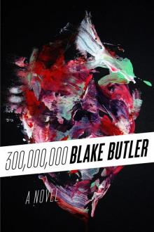 Three Hundred Million: A Novel Read online