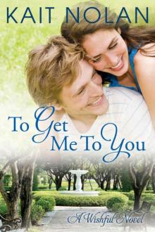 To Get Me To You: A Small Town Southern Romance (Wishful Romance Book 1) Read online