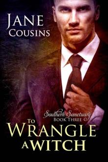 To Wrangle A Witch (Southern Sanctuary Book 3) Read online