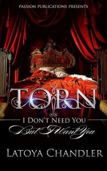 Torn: I Dont Need You, But I Want You Read online