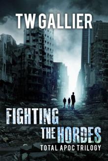 Total Apoc Trilogy (Book 2): Fighting the Hordes Read online