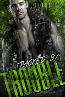 Tracked by Trouble (Bad Boys Need Love, Too #3) Read online