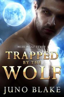 Trapped By The Wolf (Werewolf Fever #1) Read online
