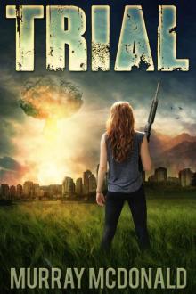 TRIAL: A Post Apocalyptic/Dystopian Thriller Read online
