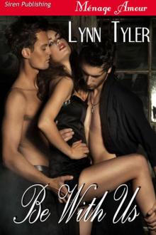 Tyler, Lynn - Be With Us (Siren Publishing Ménage Amour)