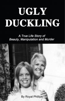 Ugly Duckling: A True Life Story of Beauty, Manipulation and Murder Read online