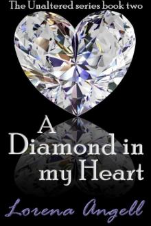 Unaltered #2_A Diamond in my Heart Read online
