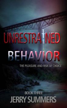 Unrestrained Behavior: The Pleasure and Risk of Choice (The 'Un'missable Series Book 3) Read online