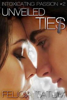 Unveiled Ties (Intoxicating Passion #2) Read online