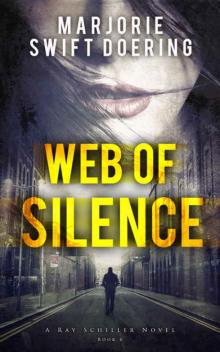 Web of Silence: A Ray Schiller Novel (The Ray Schiller Series Book 4) Read online