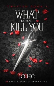 What Doesn't Kill You (Twisted Book 1) Read online