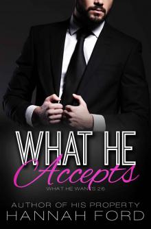 What He Accepts (What He Wants, Book Twenty-Six)