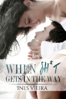 When Sh*t Gets in the Way (When Life Gets in the Way Book 2) Read online
