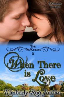 When There is Love: A Christian Romance (The McKinleys Book 3) Read online