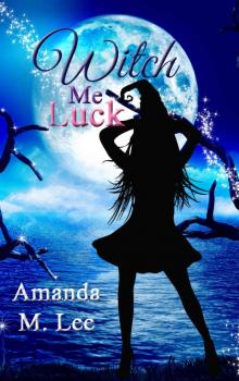 Witch Me Luck (Wicked Witches of the Midwest Book 6) Read online