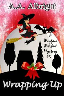 Wrapping Up (A Wayfair Witches' Cozy Mystery #5) Read online