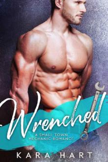 Wrenched_A Small Town Mechanic Romance