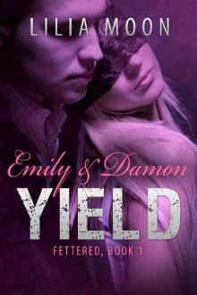 YIELD - Emily & Damon (Fettered Book 1) Read online