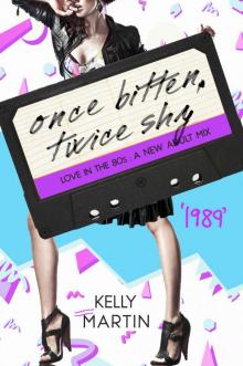 1989: Once Bitten, Twice Shy: Love in the '80s: A New Adult Mix