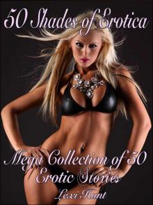 50 SHADES of EROTICA: Mega Collection of 50 Erotic Stories