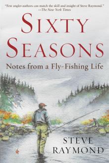 A Fly Fisher's Sixty Seasons Read online